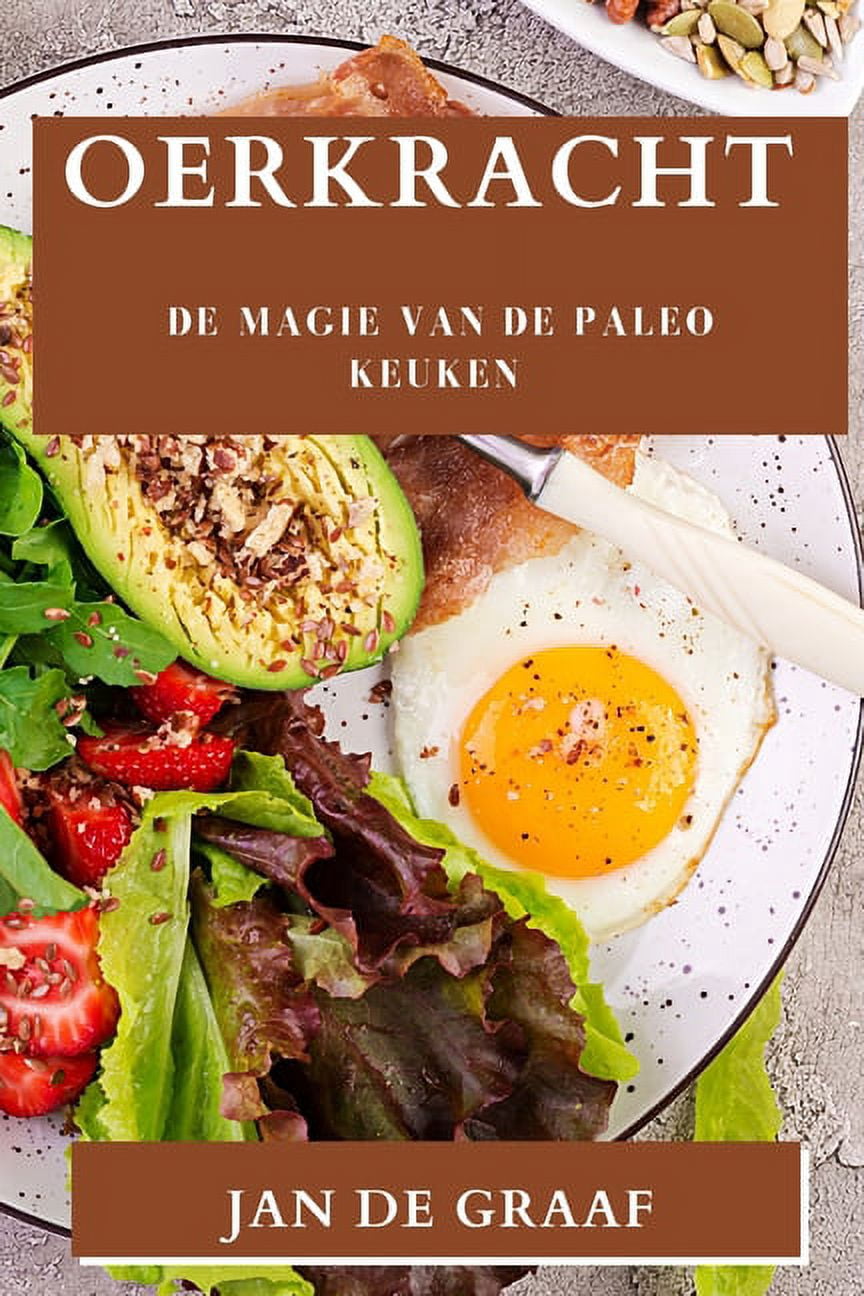 Oerkracht: De magie van de Paleo Keuken, (Paperback)