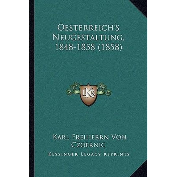 Oesterreich's Neugestaltung, 1848-1858 (1858) Paperback
