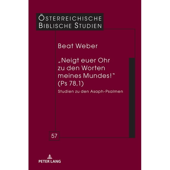 Oesterreichische Biblische Studien "Neigt euer Ohr zu den Worten meines Mundes!" (Ps 78,1): Studien zu den Asaph-Psalmen, Book 57, (Hardcover)