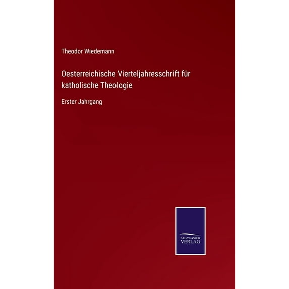 Oesterreichische Vierteljahresschrift für katholische Theologie: Erster Jahrgang (Hardcover)