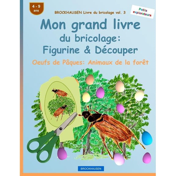 Oeufs de Pques: Animaux de la Fort: BROCKHAUSEN Livre du bricolage vol. 3 - Mon grand livre du bricolage : Figurine & Dcouper: Oeufs de Pques: Animaux de la fort (Series #3) (Paperback)