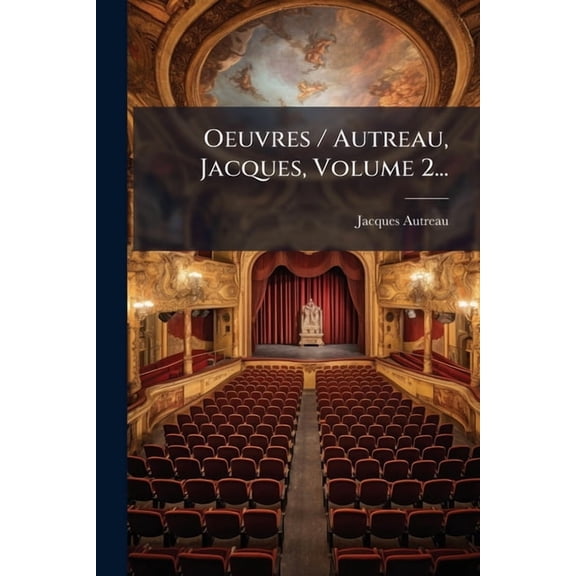 Oeuvres / Autreau, Jacques, Volume 2..., (Paperback)