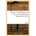 thumbnail image 1 of Oeuvres. Complément de Buffon À l'Histoire Des Mammifères Et Des Oiseaux: L'Histoire Des Cétacés, Batraciens, Serpents Et Poissons, Supplément Aux Oeuvres Complètes de Buffon (Paperback), 1 of 1