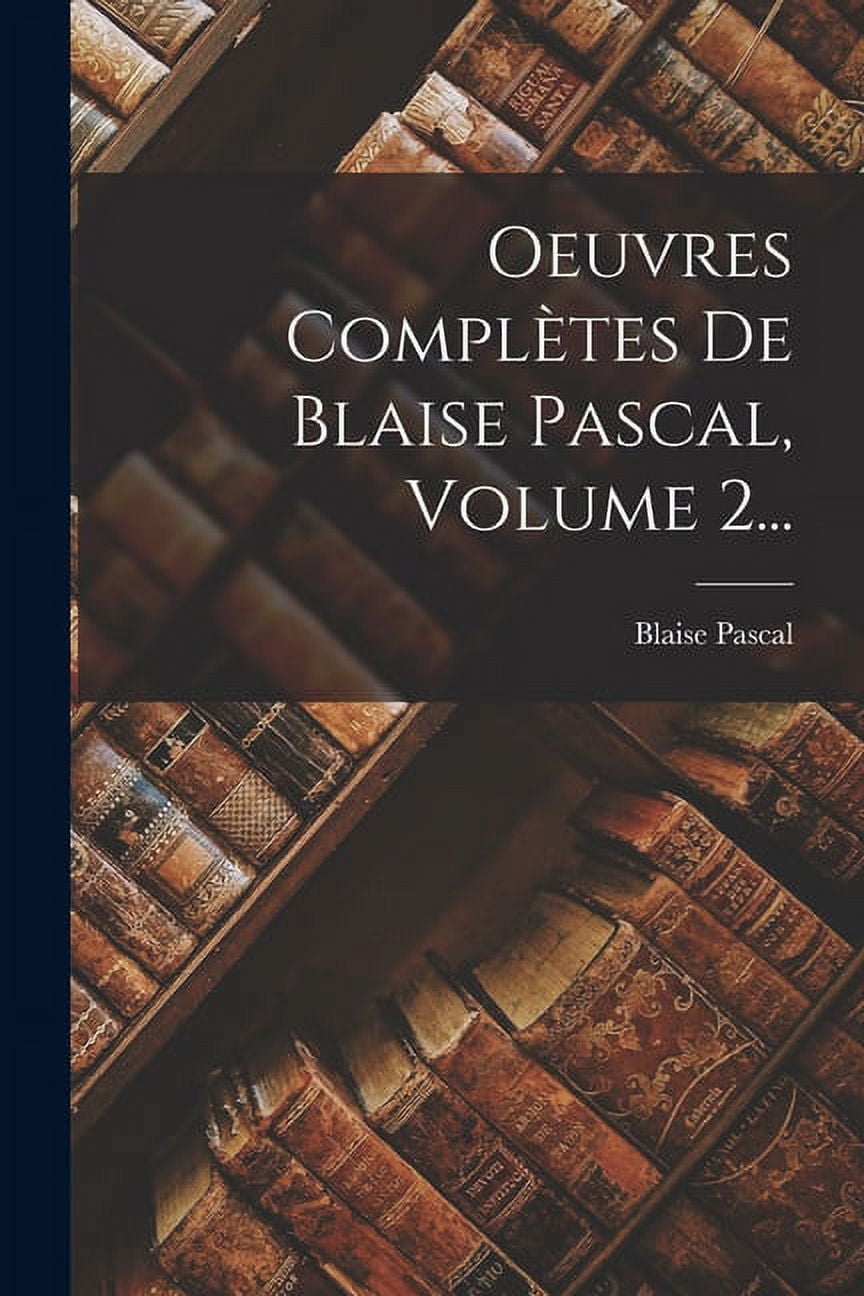 洋書 Blaise Pascal Oeuvres completes 2 Oeuvres Complètes De Blaise Pascal, Volume 2 Oman | Ubuy