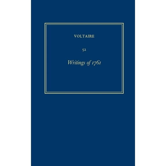 Oeuvres Complètes de Voltaire (Complete Works of Voltaire): Oeuvres Complètes de Voltaire (Complete Works of Voltaire) 52: Writings of 1761 (Hardcover)