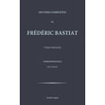 thumbnail image 1 of Oeuvres Completes de Frederic Bastiat Oeuvres completes de Frederic Bastiat - tome 1, Book 1, (Paperback), 1 of 1