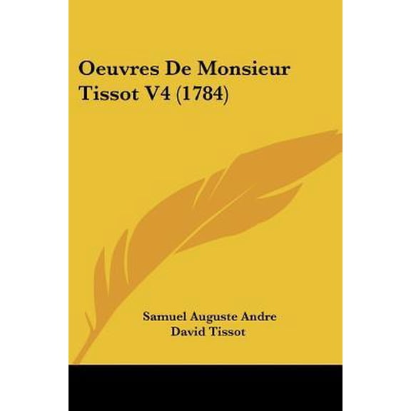 Oeuvres de Monsieur Tissot V4 (1784) Paperback