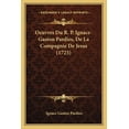 thumbnail image 1 of Oeuvres Du R. P. Ignace-Gaston Pardies, De La Compagnie De Jesus (1725) (Paperback), 1 of 1