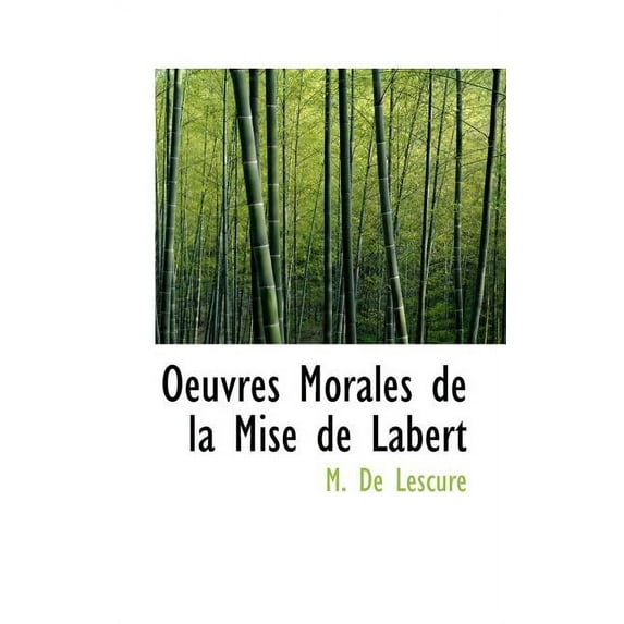 Oeuvres Morales de La Mise de Labert (Paperback)