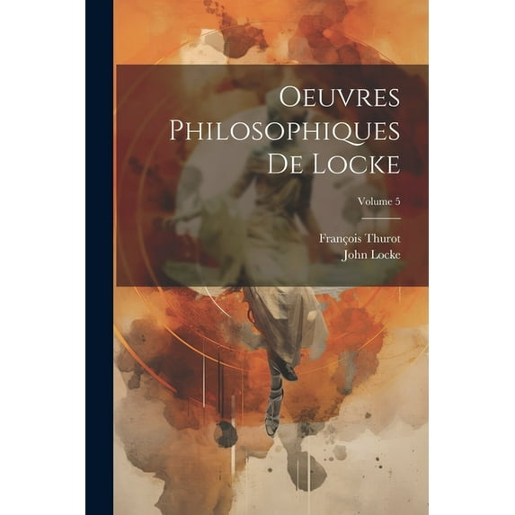 Oeuvres Philosophiques De Locke; Volume 5 (Paperback)