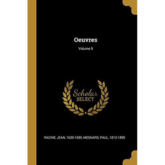 Oeuvres; Volume 9 French Edition Paperback 0274876914 9780274876914 Jean Baptiste Racine, Paul Mesnard