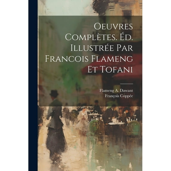 Oeuvres complètes. Éd. illustrée par Francois Flameng et Tofani (Paperback)