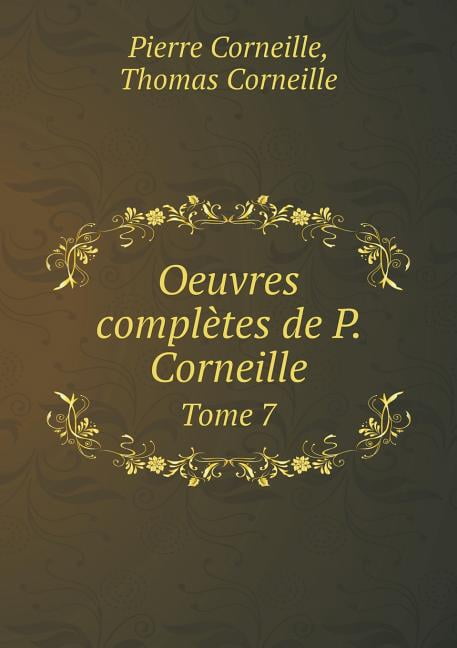 Oeuvres complètes de P. Corneille Tome 7 (Paperback)