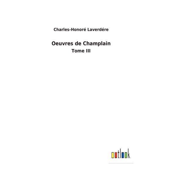 Oeuvres de Champlain: Tome III (Hardcover)