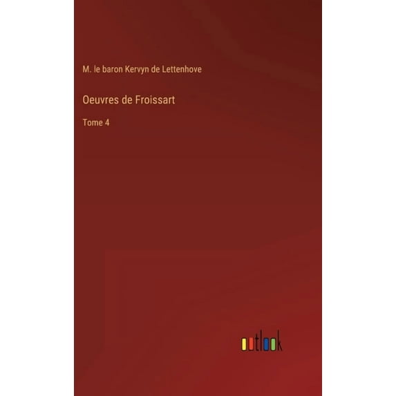 Oeuvres de Froissart : Tome 4 (Hardcover)