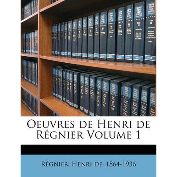 Oeuvres de Henri de Regnier Volume 1 Paperback