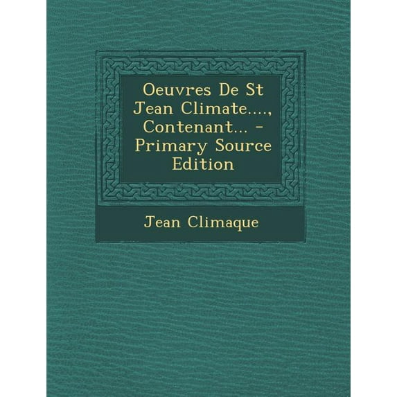 Oeuvres de St Jean Climate...., Contenant...