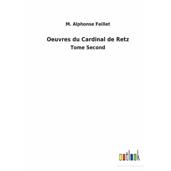 Oeuvres du Cardinal de Retz : Tome Second (Paperback)