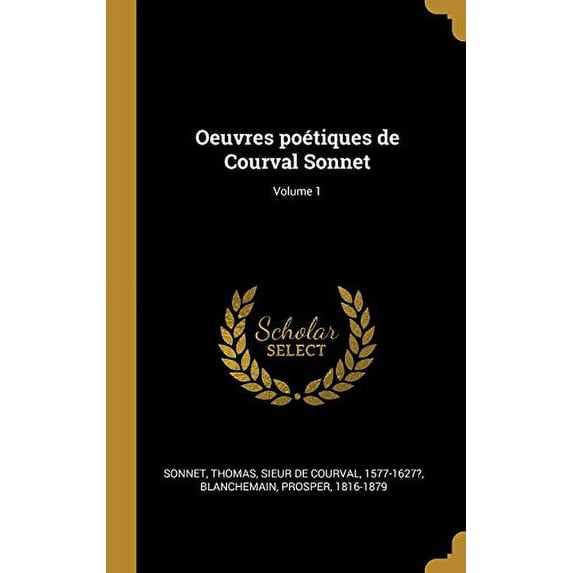 Oeuvres potiques de Courval Sonnet; Volume 1 French Edition Hardcover 0353747327 9780353747326 Blanchemain Prosper 1816-1879