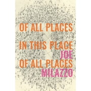 Of All Places In This Place Of All Places, Paperback