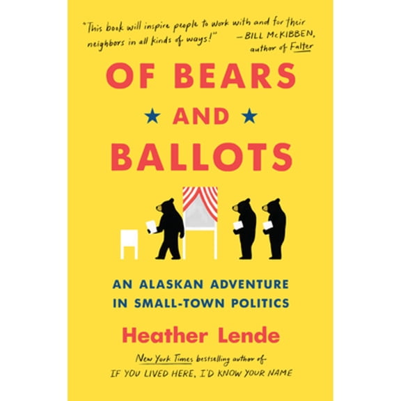 Pre-Owned Of Bears and Ballots: An Alaskan Adventure in Small-Town Politics (Hardcover) 1616208511 9781616208516