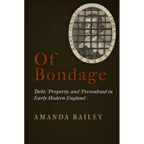 Of Bondage: Debt, Property, and Personhood in Early Modern England, (Hardcover)