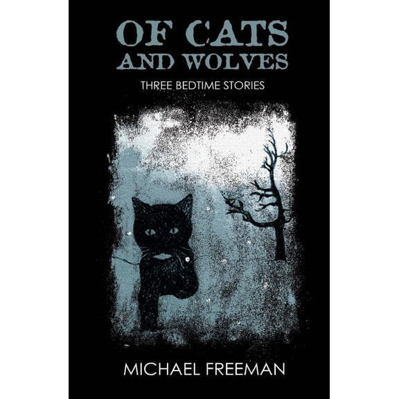 Of Cats and Wolves  Paperback  1981183442 9781981183449 Michael W. Freeman