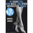 thumbnail image 1 of Pre-Owned Of Cigarettes, High Heels, and Other Interesting Things: An Introduction to Semiotics (Paperback) 0312214502 9780312214500, 1 of 1
