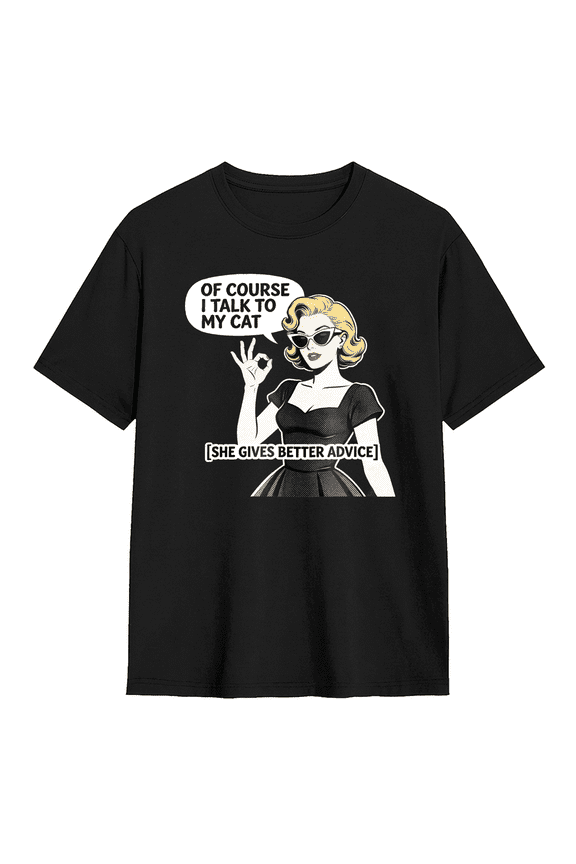 Of Course I Talk To My Cat She Gives Better Advice Vintage Graphic Tee for Women, Witty Cat Lover Cotton Short Sleeves T-Shirt