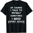 thumbnail image 1 of Of Course I Talk To Myself I Need Expert Advice Funny Bossy T-Shirt, 1 of 3