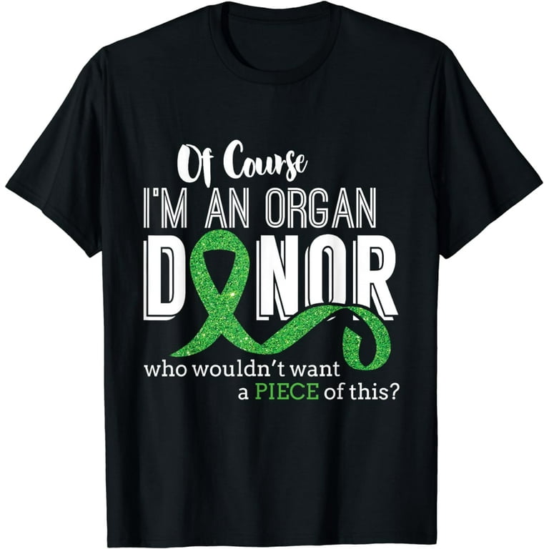 Of Course Im An Organ Donor Want A Piece Of This Funny Shirt
