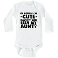 thumbnail image 1 of Of Course I'm Cute Haven't You Seen My Aunt Funny One Piece Baby Bodysuit (Long Sleeve), 6-9 Months White, 1 of 1