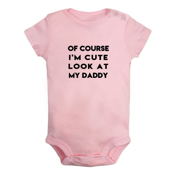 Of Course I'm Cute Look At My Daddy Funny Rompers For Babies, Newborn Baby Unisex Bodysuits, Infant Jumpsuits, Toddler 0-24 Months Kids One-Piece Oufits