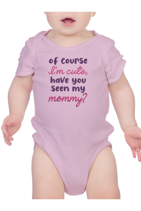 Of Course I'm Cute Quote Bodysuit Infant -Smartprints Designs, Newborn
