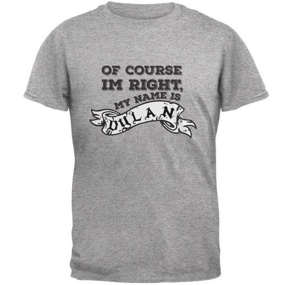 Of Course I'm Right Dylan Heather Grey Adult T-Shirt - 2X-Large