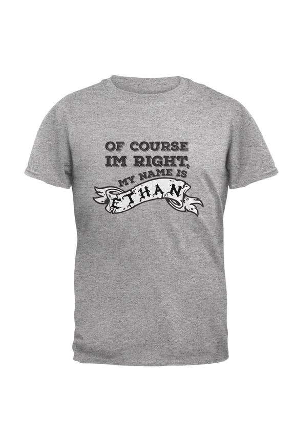 Of Course I'm Right Ethan Heather Grey Adult T-Shirt - Small