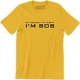 thumbnail image 1 of Of Course I'm Right I'm Bob Funny Adult Humor Men's T-Shirt, 1 of 4