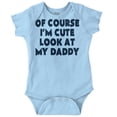 thumbnail image 1 of Of Course Im Cute Look at Daddy Romper Boys or Girls Infant Baby Brisco Brands 12M, 1 of 6