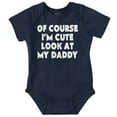 thumbnail image 1 of Of Course Im Cute Look at Daddy Romper Boys or Girls Infant Baby Brisco Brands 24M, 1 of 1