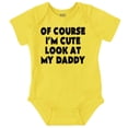 thumbnail image 1 of Of Course Im Cute Look at Daddy Romper Boys or Girls Infant Baby Brisco Brands 6M, 1 of 1