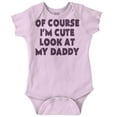 thumbnail image 1 of Of Course Im Cute Look at Daddy Romper Boys or Girls Infant Baby Brisco Brands NB, 1 of 7