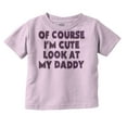 thumbnail image 1 of Of Course Im Cute Look at Daddy Toddler Boy Girl T Shirt Infant Toddler Brisco Brands 12M, 1 of 6
