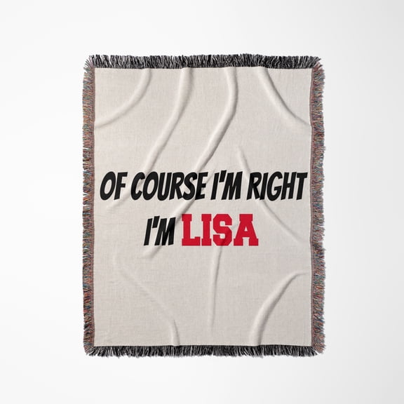 Of Course Im Right, Im Lisa, Woven Blanket