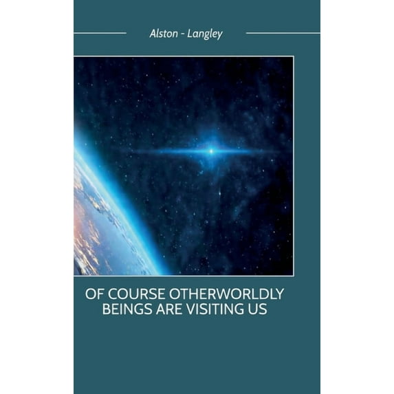 Of Course Otherworldly Beings Are Visiting Us, (Hardcover)