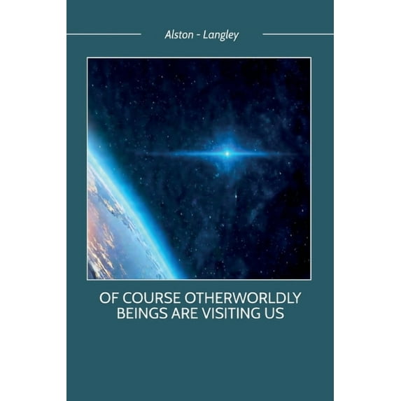 Of Course Otherworldly Beings Are Visiting Us, (Paperback)