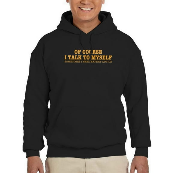 Of Couse I Talk To Myself Quote Hoodie Men -GoatDeals Designs, Male x-Large