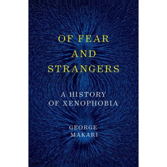 Pre-Owned Of Fear and Strangers: A History of Xenophobia (Hardcover) 0393652009 9780393652000