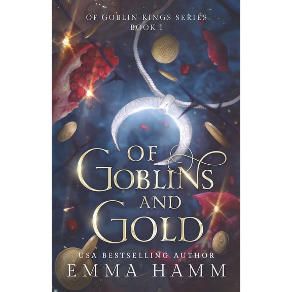 Of Goblin Kings Of Goblins and Gold, Book 1, (Paperback)