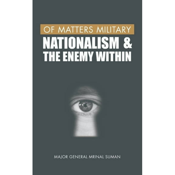 Of Matters Military (Indian Army): Of Matters Military: Nationalism and the Enemy Within (Hardcover)