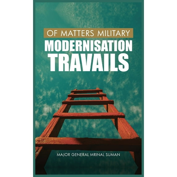 Of Matters Military (Indian Military): Of Matters Military: Modernisation Travails (Hardcover)
